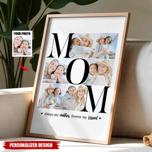 My Mother Forever My Friend - Personalized MOM Photo Poster