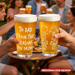Personalized “To Dad From The Reasons You Drink” Beer Glass -Gift for father