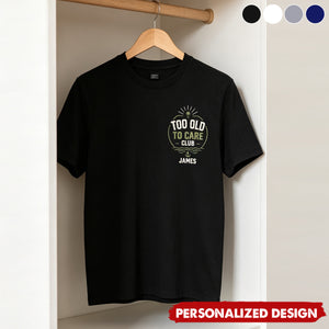 Personalized Too Old To Care Club Men’s T-Shirt - Custom Name