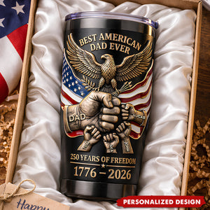 Personalized Best American Dad Ever Tumbler - 1776-2026 Freedom & Family Gift