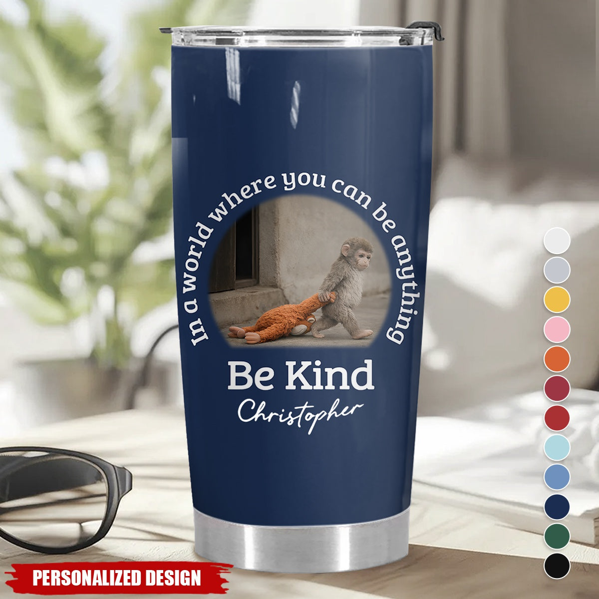 In A World Where You Can Be Anything Be Kind - Personalized Monkey Tumbler