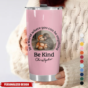 In A World Where You Can Be Anything Be Kind - Personalized Monkey Tumbler