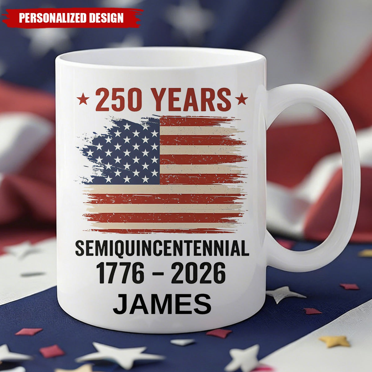 Personalized 250th Anniversary USA Mug – Patriotic American Flag Coffee Cup