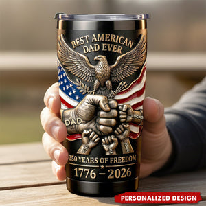 Personalized Best American Dad Ever Tumbler - 1776-2026 Freedom & Family Gift