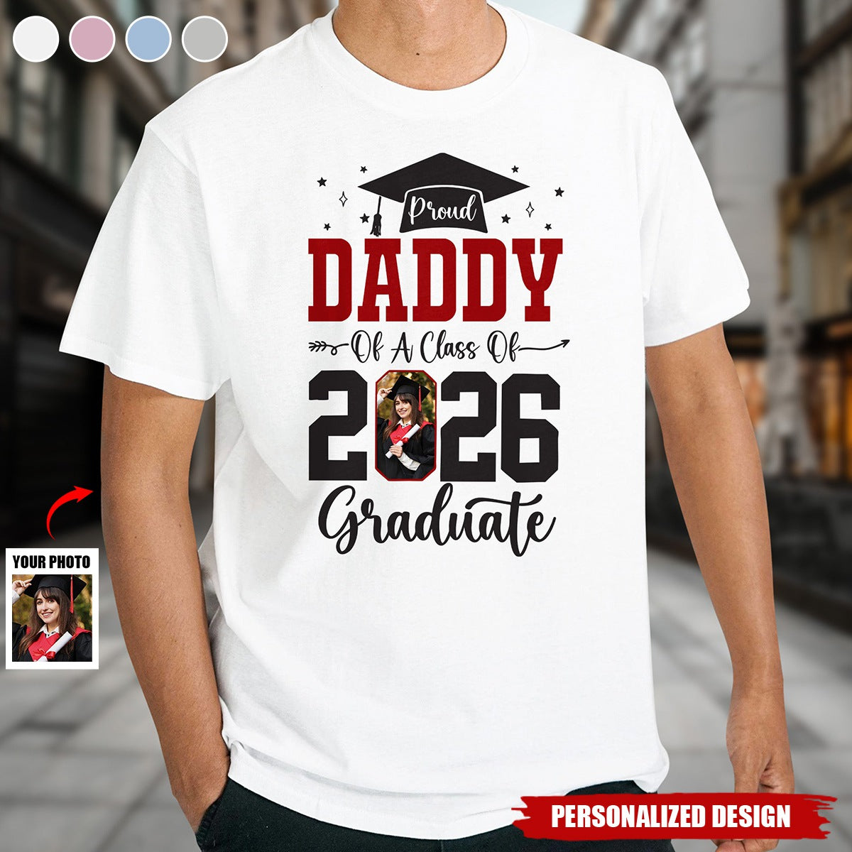 Personalized Proud Daddy of 2026 Graduate T-Shirt – Custom Photo Graduation Gift for Dad